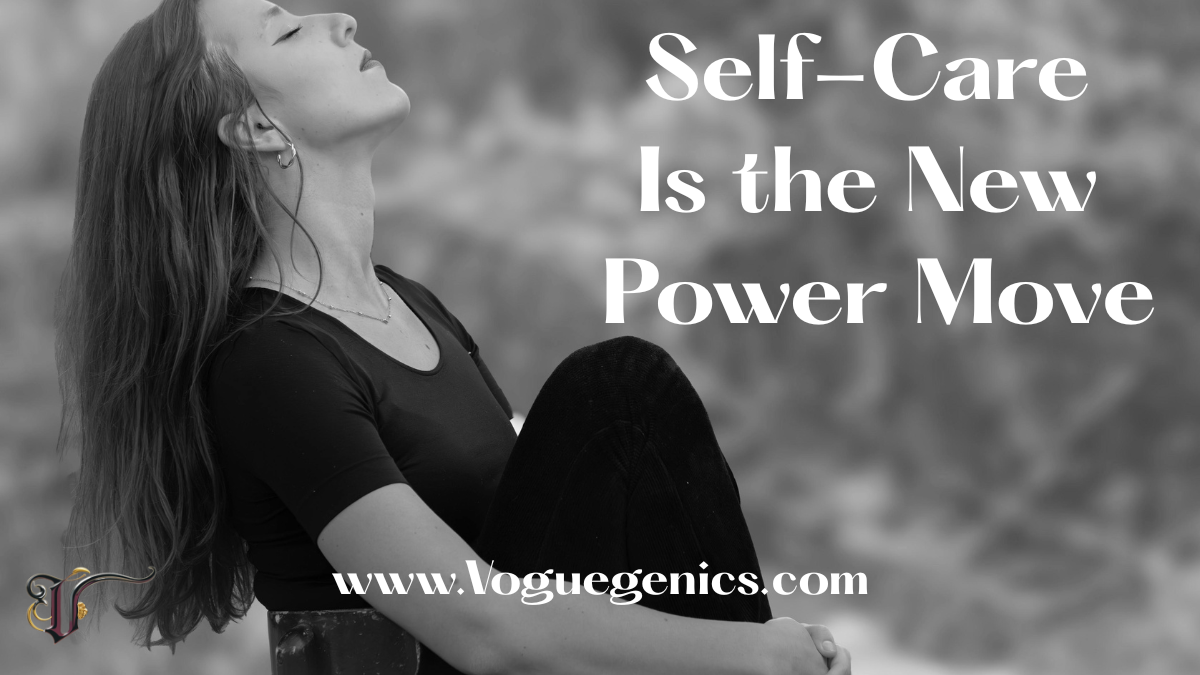 Woman embracing self-care and empowerment - Voguegenics