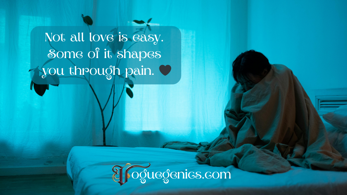 A person wrapped in a blanket sits on a bed in a dim blue-lit room, with overlaid text that reads, “Not all love is easy. Some of it shapes you through pain.” Logo: Voguegenics.com