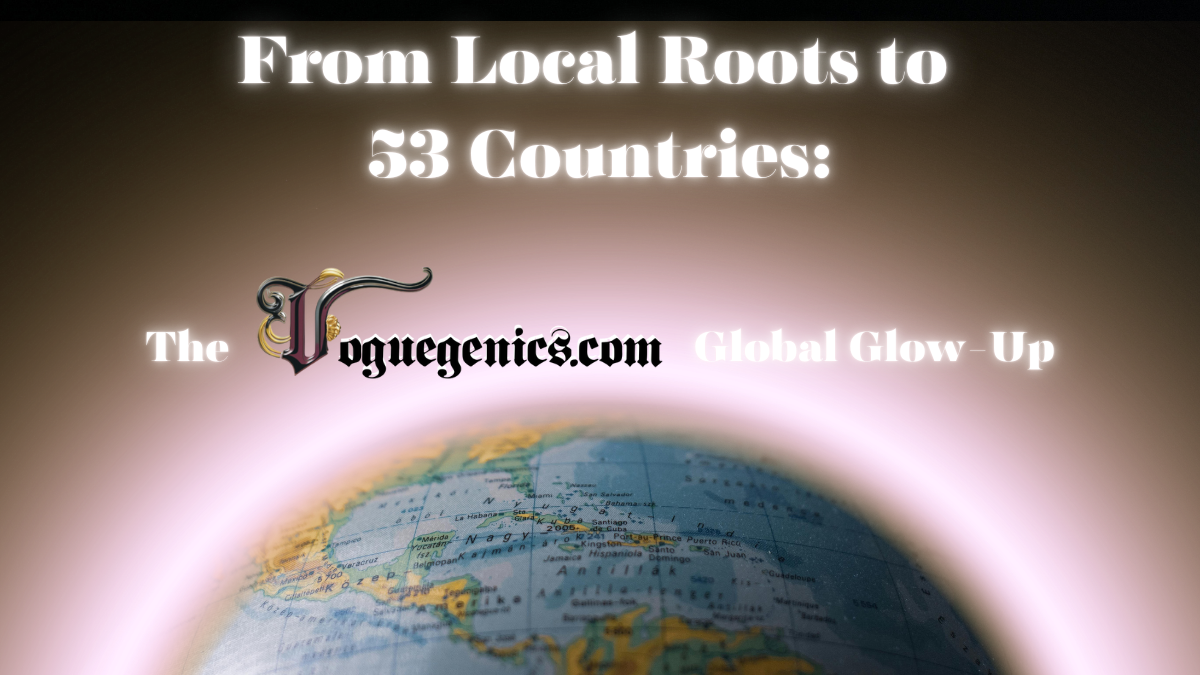 Stylized Glowing Image of Earth with Bold Text Reading from Local Roots to 53 Countries the Voguegenicscom Global Glow up Showcasing the Brands International Growth